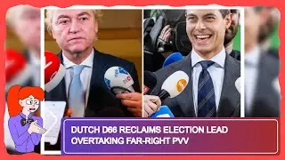 Dutch D66 Reclaims Election Lead Overtaking Far-Right PVV