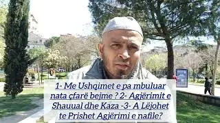 Pyetje: 1-Ushqimi pa mbuluar Nat&euml;n? -2- Agjerimi I Sheuuali dhe Kaza -3- ....