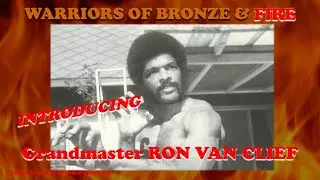 Introducing the WARRIORS OF BRONZE & FIRE: Ron Van Clief
