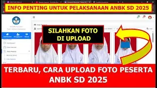 TERBARU, CARA UPLOAD FOTO PESERTA ANBK SD 2025