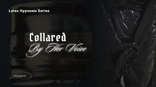[Echo] 002.[7] Under Her Collar. Deep Control and Helpless Heat | Erotic Hypnosis