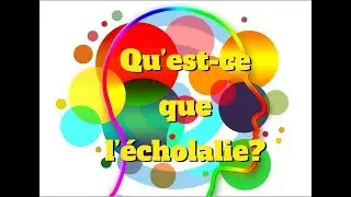 Qu’est-ce que l’écholalie?