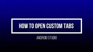 How to add custom chrome tabs on android application? | Android Studio | OPEN CUSTOM CHROME TABS