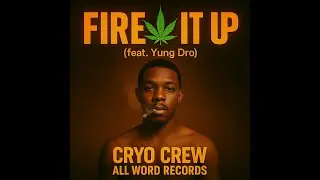 Fire It Up (feat. Yung Dro) | CRYO CREW ALL WORD RECORDS