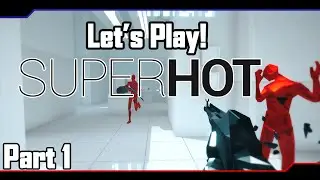 The Real GMO: Let's play Super Hot! | Part 1