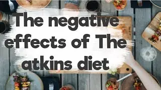 The negative effects of the Atkins diet