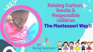 Montessori Approach: Raising Curious, Gentle and Responsible children