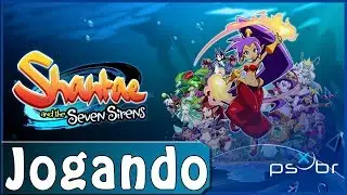 Shantae and the Seven Sirens (PS4) - Gameplay - Primeiros 60 Minutos / First 60 Minutes