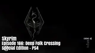 Skyrim - Episode 166: Deep Folk Crossing
