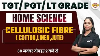 TGT PGT / LT GRADE EXAM | HOME SCIENCE CLASS | CELLULOSIC FIBRE | BY SHIVANI MAM