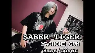 MACHINE GUN / SABER TIGER Bass cover