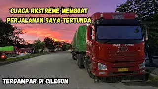 Terdampar di Cilegon Akubat Cuaca Ekstrrme