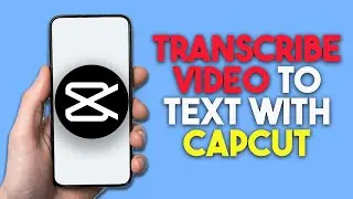 How To Transcribe Video To Text With CapCut Step By Step