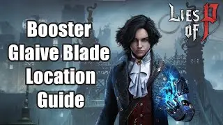 Lies of P - Booster Glaive Blade Location Guide