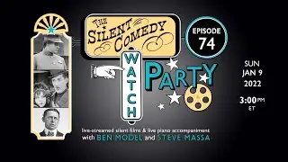 The Silent Comedy Watch Party ep. 74 - 1/9/22 - Ben Model and Steve Massa