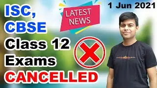 Class 12 Board Exams 2021 Cancelled for both CBSE and ISC | Latest News Update