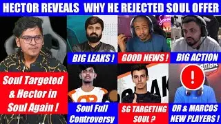 Soul hector again !?, Soul controversy explained, Ghatak leaks, Sid Action, OR Changes, Mavi, Scout