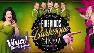 Firebird's Burlesque Show 2019 | Europe's Best Burlesque Show | Viva Burlesque
