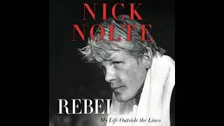 Rebel: My Life Outside the Lines by Nick Nolte