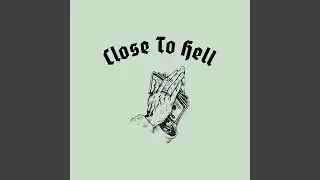Close to Hell