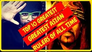 Arab Guy Reacts to | Top 10 Greatest Asian Rulers Of All Time