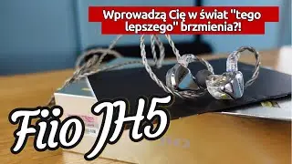 555 to liczba muzyki i wie to FiiO JH5 (TEST)!