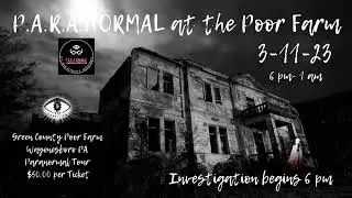 P.A.R.A.NORMAL TOURS AT THE GREEN COUNTY POOR FARM