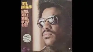 Syl Johnson  - Back For A Taste Of Your Love -1973 (FULL ALBUM)