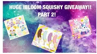 HUGE IBLOOM SQUISHY GIVEAWAY!!! PART 2!! (CLOSED)