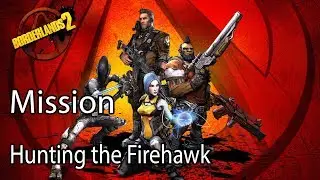 Borderlands 2 Mission Hunting the Firehawk