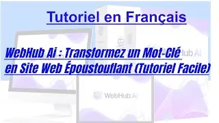 Tutoriel WebHub Ai : Transformez un Mot-Cl&eacute; en Site Web &Eacute;poustouflant (Tutoriel Facile)