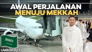 Umroh Ep.1 | Awal Perjalanan Menuju Arab Saudi 🇸🇦 , Trip Edisi Ramadhan.