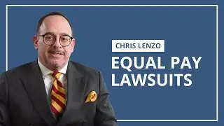 Equal Pay Lawsuits | Chris Lenzo