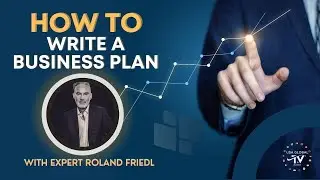 HOW TO WRITE A BUSINESS PLAN-WITH EXPERT ROLAND FRIEDL