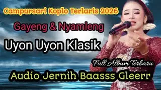 Campursari Koplo Terlaris 2026 Uyon Uyon Klasil Paling Nyamleng Covok Buat Leyeh LeyehSinambi Ngopi
