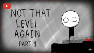 Not that level again part 1( no audio) # HTG#