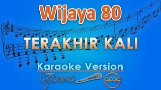 Wijaya 80 - Terakhir Kali (Karaoke) by GMusic