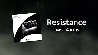 Ben C & Kalsx - Resistance (Original Mix)