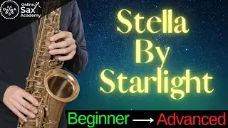 Stella By Starlight on Sax: 3 Versions Beginner, Intermediate and Advanced #63