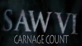 Saw VI (2009) Carnage Count
