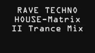 RAVE TECHNO HOUSE - Matrix II Trance Mix