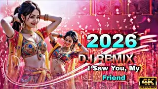 I Saw You, My Friend DJ Remix 2026 | Latest Top DJ Song | NCV  #djremix