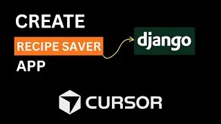 Cursor - Create Recipe Saver App using Django