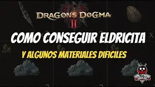 Dragon's Dogma 2. Como conseguir ELDRICITA y algunos otros materiales