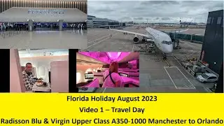 TRAVEL DAY - RADISSON BLU & VIRGIN ATLANTIC UPPER CLASS A350-1000 (BOOTH) MANCHESTER TO ORLANDO.