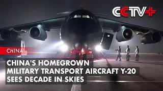 China's Homegrown Military Transport Aircraft Sees Decade in Skies