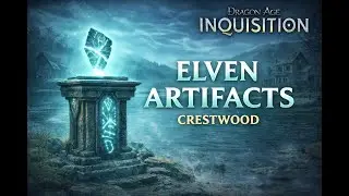 DAI &ndash; Elven Artifacts Locations | Crestwood