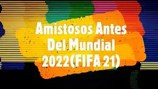 Partidos Amistosos Previo Al Mundial 2022/Modo DT:Pattry G&oacute;mez/FIFA 21