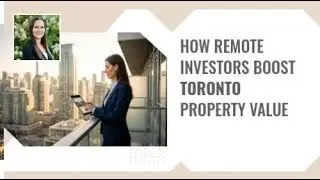 How Remote Investors Boost Toronto Property Value