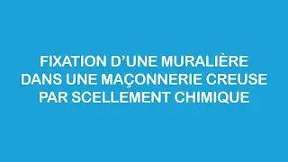 Fixation d'une murali&egrave;re dans une ma&ccedil;onnerie creuse par scellement chimique et tamis d'injection